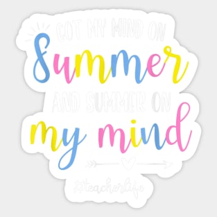 Got My Mind On Summer Teacher Life Summer Teacher Sticker